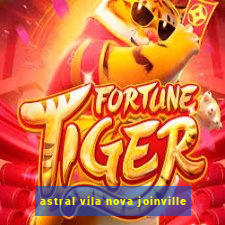 astral vila nova joinville